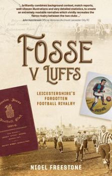Paperback Pitch Publishing Ltd Fosse v Luffs Leicestershires Forgotten Football Rivalry. Book