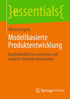 Paperback Modellbasierte Produktentwicklung: Kundenbedürfnisse Verstehen Und Tradierte Denkstile Überwinden [German] Book