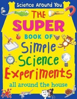 Hardcover The Super Book of Simple Science Experiments. by Susan Martineau Book