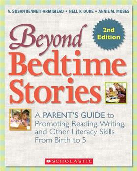 Paperback Beyond Bedtime Stories, 2nd. Edition: A Parent's Guide to Promoting Reading Writing, and Other Literacy Skills from Birth to 5 Book