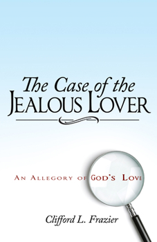 Paperback The Case of the Jealous Lover: An Allegory of God's Love Book