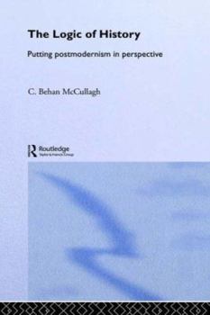 Paperback The Logic of History: Putting Postmodernism in Perspective Book