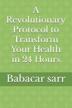 Paperback A Revolutionary Protocol to Transform Your Health in 24 Hours Book