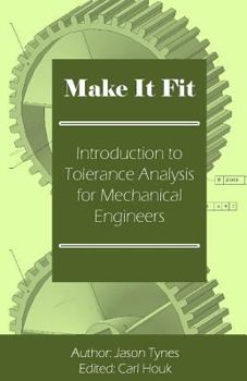 Paperback Make It Fit: Introduction to Tolerance Analysis for Mechanical Engineers Book