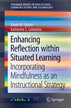 Paperback Enhancing Reflection Within Situated Learning: Incorporating Mindfulness as an Instructional Strategy Book