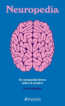 Paperback Neuropedia: Un Compendio Breve Sobre El Cerebro / Neuropedia: A Brief Compendium of Brain Phenomena [Spanish] Book