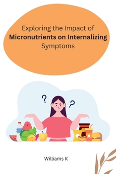 Paperback Exploring the Impact of Micronutrients on Internalizing Symptoms [Large Print] Book