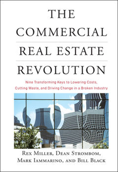 Hardcover The Commercial Real Estate Revolution: Nine Transforming Keys to Lowering Costs, Cutting Waste, and Driving Change in a Broken Industry Book