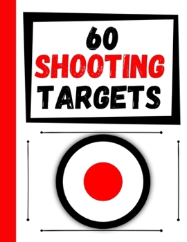 Paperback 60 Shooting Targets: Large Paper Perfect for Rifles / Firearms / BB / AirSoft / Pistols / Archery & Pellet Guns Book