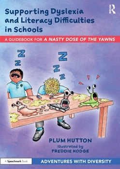 Paperback Supporting Dyslexia and Literacy Difficulties in Schools: A Guidebook for 'a Nasty Dose of the Yawns' Book