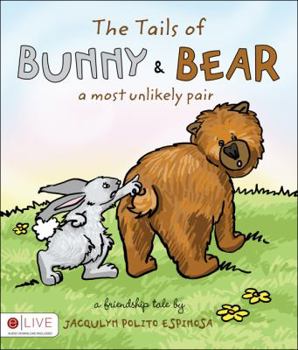 Paperback The Tails of Bunny and Bear: A Most Unlikely Pair Book