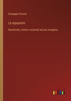 Paperback Le equazioni: Numeriche, intiere e razionali ad una incognita [French] Book