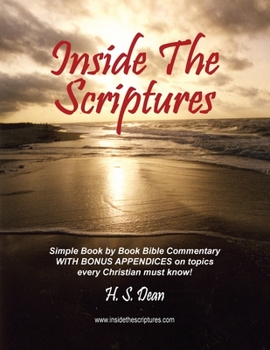Paperback Inside the Scriptures: Simple Book by Book Bible Commentary WITH BONUS APPENDICES on topics every Christian must know! Book