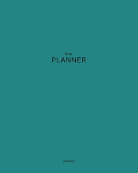 Undated Teal Planner: Magical and Beautiful 12 Month - 1 Year No Date Daily Weekly Monthly Business Journal| Calendar Organizer with To-Do List, Goals ... your Relaxation (Pantone Colored  Planner)