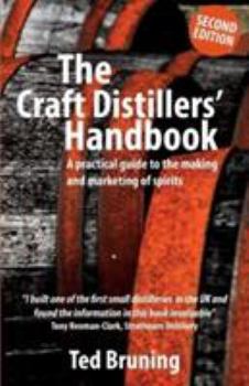 Paperback The Craft Distillers' Handbook: A Practical Guide to Making and Marketing Spirits Book