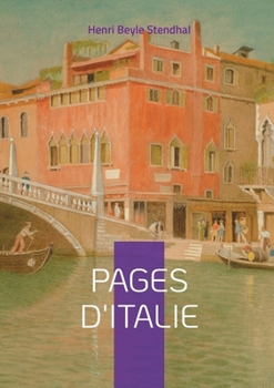 Pages d'Italie: Voyages et réflexions sur l'Italie par Stendhal (French Edition)