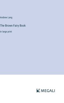 Hardcover The Brown Fairy Book: in large print Book