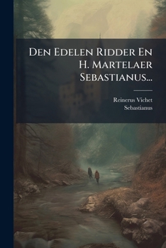 Paperback Den Edelen Ridder En H. Martelaer Sebastianus... [Dutch] Book
