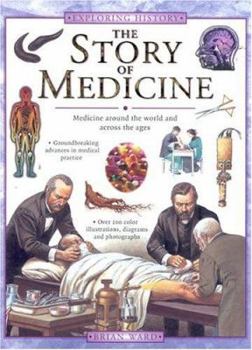 Hardcover The Story of Medicine: Medicine Around the World and Across the Ages Book