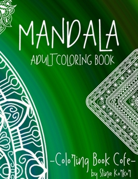 Mandala Coloring Book Adult: Discover the Ultimate Collection of the World's Greatest Mandalas in this Amazing Coloring BookAn Adult Coloring Book ... Mandalas for Stress Relief and Relaxation