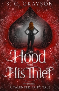 The Hood and his Thief: A Fantasy Romance Fairytale Retelling (The Talented Fairy Tales)