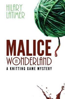 Paperback Malice In Wonderland: A Knitting Game Mystery Book