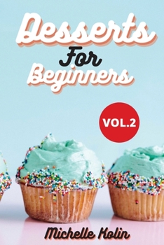 Paperback Dessert Recipes For Beginners: How to become a pastry chef for beginners, Vol.2 Book