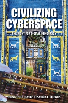 Paperback Civilizing Cyberspace: The Fight For Digital Democracy (Latest Edition) Book