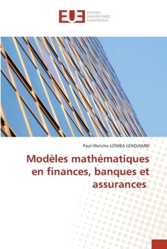 Modèles mathématiques en finances, banques et assurances (French Edition)