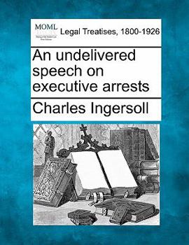 Paperback An Undelivered Speech on Executive Arrests Book