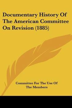 Paperback Documentary History Of The American Committee On Revision (1885) Book