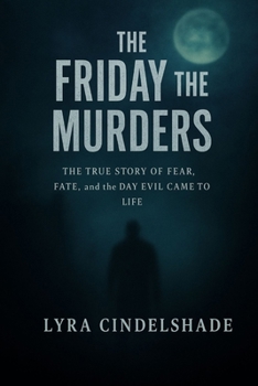 Paperback The Friday the 13th Murders: The True Story of Fear, Fate, and the Day Evil Came to Life Book