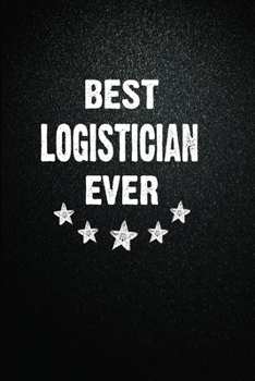 Paperback Best Logistician Ever: 6"x9" Inch- 100 Pages Blank Lined Journal Notebook Appreciation Gift. Paperback. Birthday or Christmas Gift For Logist Book