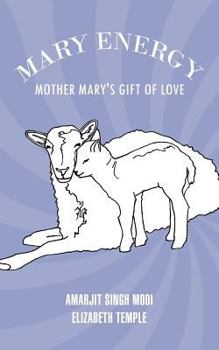 Paperback Mary Energy: Mother Mary's Gift of Love Book