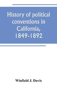 Paperback History of political conventions in California, 1849-1892 Book