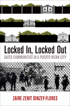 Hardcover Locked In, Locked Out: Gated Communities in a Puerto Rican City Book