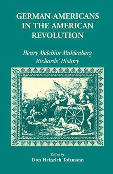 Paperback German Americans in the Revolution: Henry Melchoir Muhlenberg Richards' History Book