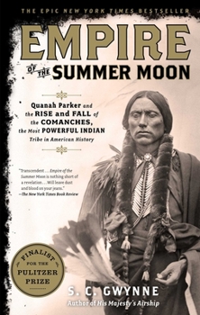Paperback Empire of the Summer Moon: Quanah Parker and the Rise and Fall of the Comanches, the Most Powerful Indian Tribe in American History Book