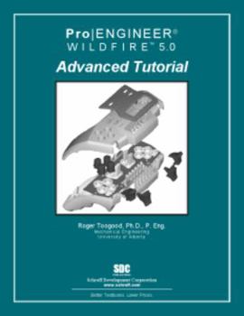 Pro/Engineer Wildfire 5.0 Advanced Tutorial