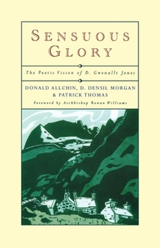 Paperback Sensuous Glory: The Poetic Vision of D. Gwenallt Jones Book