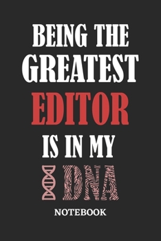 Being the Greatest Editor is in my DNA Notebook: 6x9 inches - 110 graph paper, quad ruled, squared, grid paper pages • Greatest Passionate Office Job Journal Utility • Gift, Present Idea