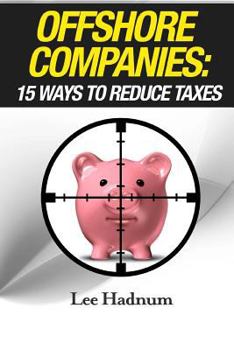 Paperback Offshore Companies: 15 Ways To Reduce Taxes Book