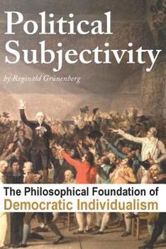 Paperback Political Subjectivity: The Philosophical Foundation of Democratic Individualism Book