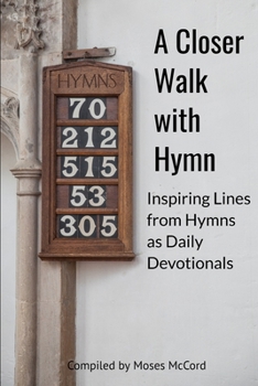 Paperback A Closer Walk with Hymn: Inspiring Lines from Hymns as Daily Devotionals Book