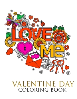 Paperback love me valentine day coloring book: An Adult Coloring Book with Beautiful Valentine's Day Things, Flowers, I Love You, Heart , Love mandala and Other Book