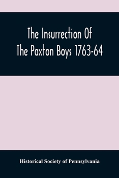 Paperback The Insurrection Of The Paxton Boys 1763-64 Book