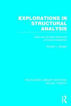 Hardcover Explorations in Structural Analysis: Dual and Multiple Networks of Social Interaction Book