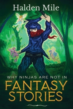 Paperback Why Ninjas Are Not In Fantasy Stories Book