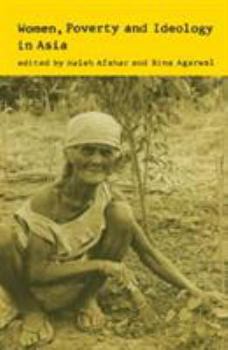 Paperback Women, Poverty and Ideology in Asia: Contradictory Pressures, Uneasy Resolutions Book