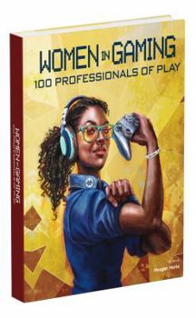 Hardcover Women in Gaming: 100 Professionals of Play Book